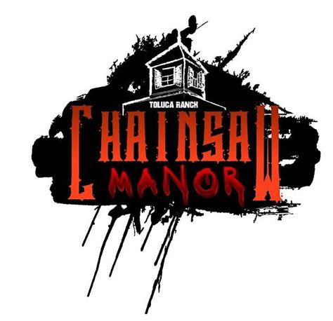 Toluca Ranch Haunted House - The Chainsaw Manor, Toluca Ranch Haunted ...
