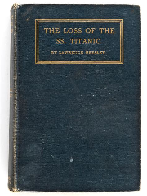 Bonhams : TITANIC MEMORIAL—SURVIVOR'S COPY. BEESLEY, LAWRENCE. The Loss of the S.S. Titanic ...
