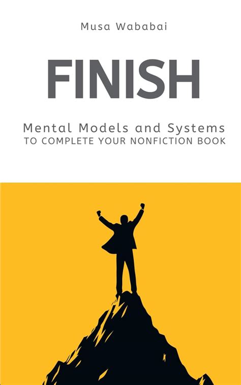 Buy Finish: Mental Models and Systems to Complete Your Nonfiction Book ...