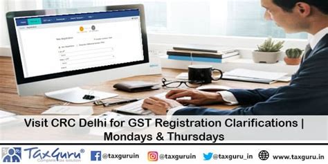 Visit CRC Delhi for GST Registration Clarifications | Mondays & Thursdays