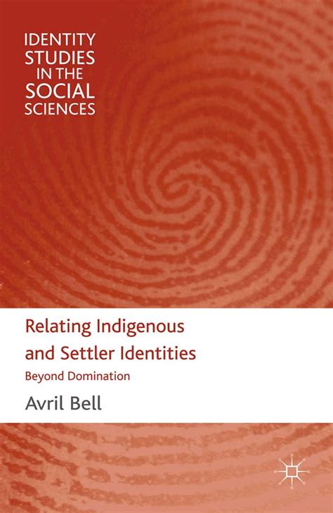 Relating Indigenous and Settler Identities: Beyond Domination (Identity ...