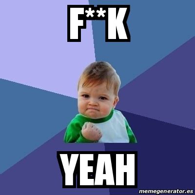 Meme Bebe Exitoso - F**K YEAH - 25085470