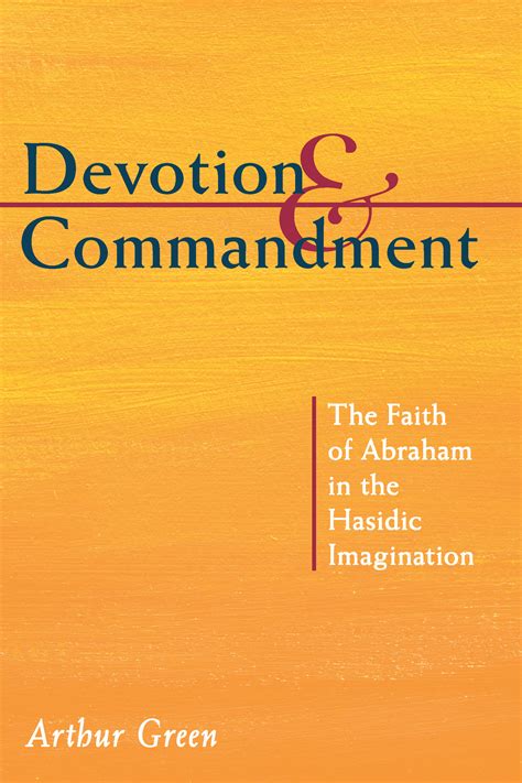 Devotion and Commandment: The Faith of Abraham in the Hasidic ...