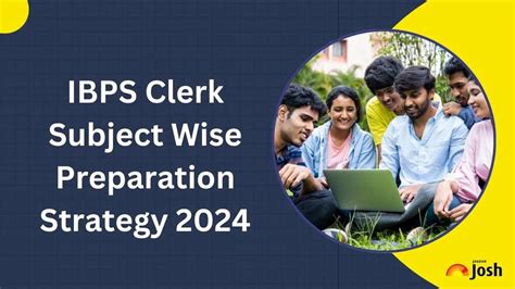 IBPS Clerk 2024 Preparation Strategy: Subject wise Tips & Study Plan