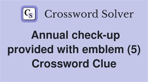 Annual check-up provided with emblem (5) - Crossword Clue Answers ...