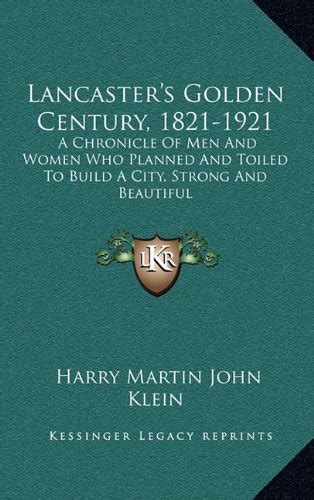 Buy Lancaster's Golden Century, 1821-1921: A Chronicle of Men and Women ...