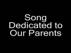 Songs Dedicated To by Song Dedicated To Our Parents Songs Dedicated To