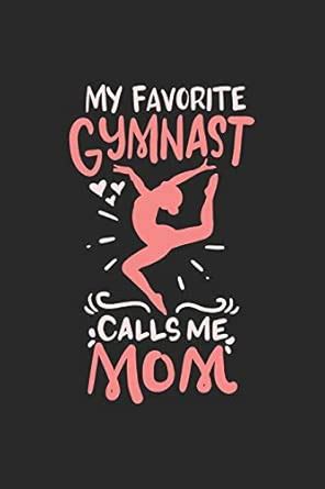 My Favorite Gymnast Calls Me Mom: 120 Pages I 6x9 I Cornell Notes I ...