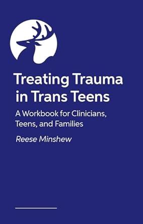Buy Treating Trauma in Trans Teens: A Workbook for Clinicians, Teens ...