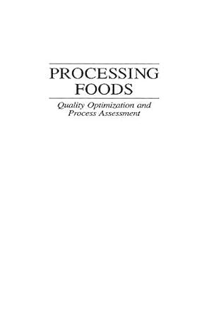 Processing Foods: Quality Optimization and Process Assessment (Food ...