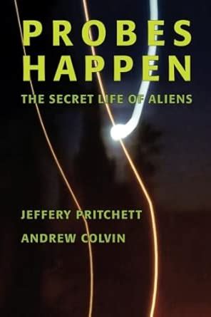 Probes Happen: The Secret Life of Aliens : Colvin, Andrew, Pritchett ...