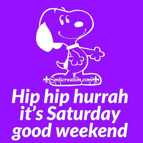 Hip Hip Hurrah It’s Saturday Good Weekend - SmitCreation.com