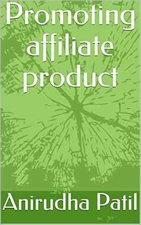 Promoting affiliate product (Ap 1) eBook : Patil, Anirudha: Amazon.in ...