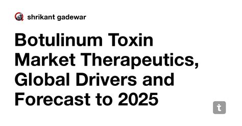 Botulinum Toxin Market Therapeutics, Global Drivers and Forecast to ...