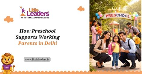 How Preschool Supports Working Parents in Delhi