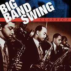 big swing band big band swing classics various artists songs reviews big swing band big band swing classics various artists songs reviews