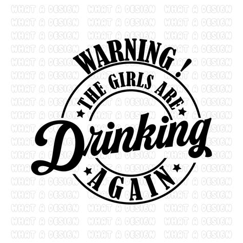 Warning the girls are drinking again svg png cut file funny etsy – Artofit
