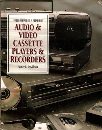 Troubleshooting and Repairing Audio and Video Cassette Players and ...