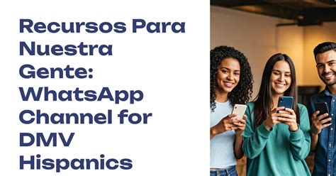 Recursos Para Nuestra Gente: WhatsApp Channel for DMV Hispanics