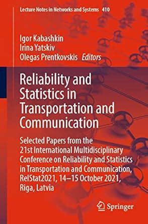 Reliability and Statistics in Transportation and Communication ...