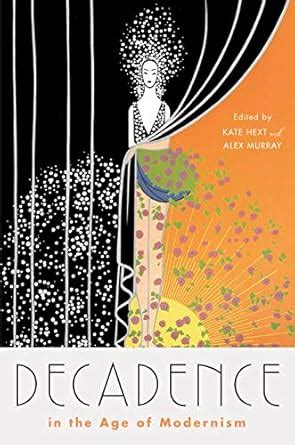 Decadence in the Age of Modernism (Hopkins Studies in Modernism) eBook ...