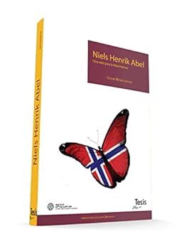 Niels Henrik Abel: una vida para la matemática (biografía de grandes ...