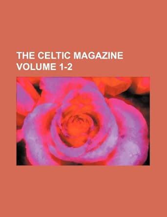 The Celtic Magazine Volume 1-2 : Amazon.in: Books