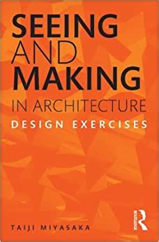Buy Seeing and Making in Architecture: Design Exercises Book Online at ...