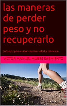 las mejores maneras de perder peso y no recuperarlo: consejos para ...