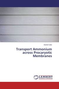 Transport Ammonium across Procaryotic Membranes: Buy Transport Ammonium ...
