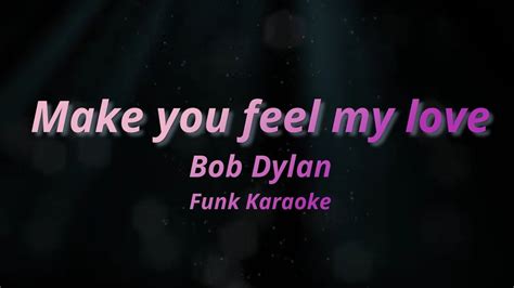 Bob Dylan - Make You Feel my Love Karaoke (funk version) - YouTube