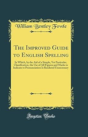 Buy The Improved Guide to English Spelling: In Which, by the Aid of a ...