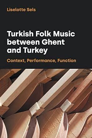 Buy Turkish Folk Music between Ghent and Turkey: Context, Performance ...