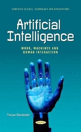 Buy Artificial Intelligence: Work, Machines and Human Interaction Book ...