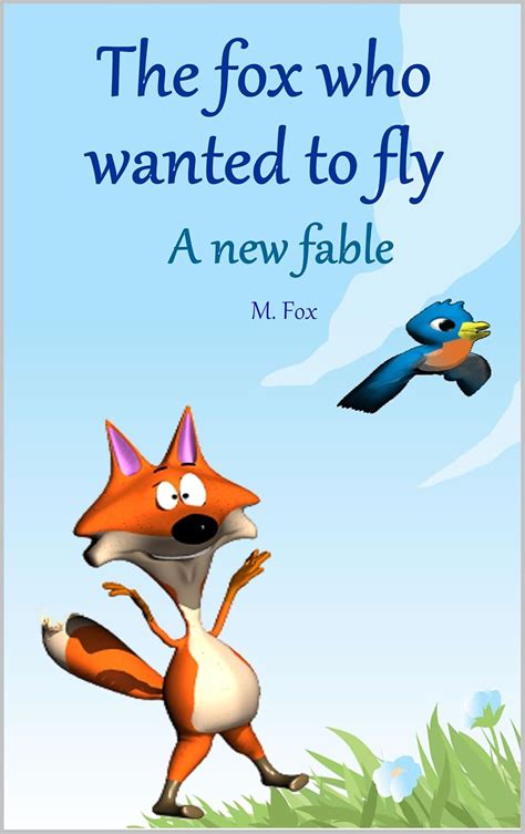 The fox who wanted to fly: A new fable (Fox's Fables) eBook : Fox, M ...