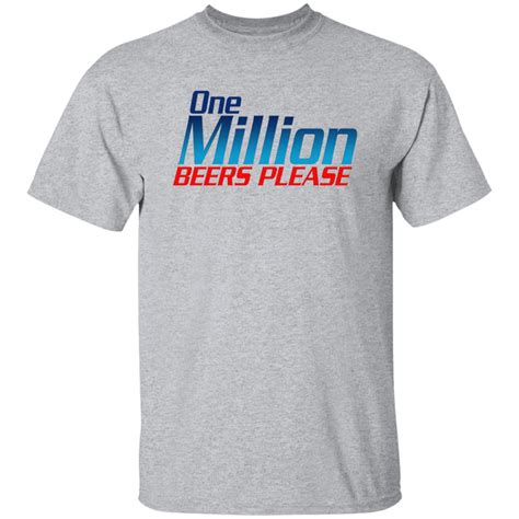 One Million Beers Please Shirt - Bucktee.com