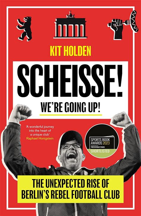 Scheisse! We're Going Up!: The Unexpected Rise of Berlin's Rebel ...