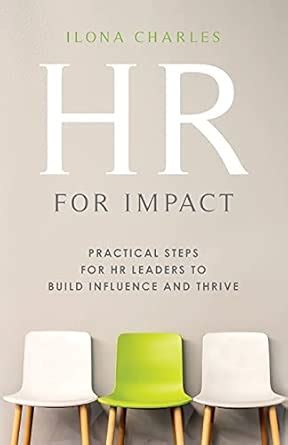 Buy HR for Impact: Practical Steps for HR Leaders to Build Influence ...