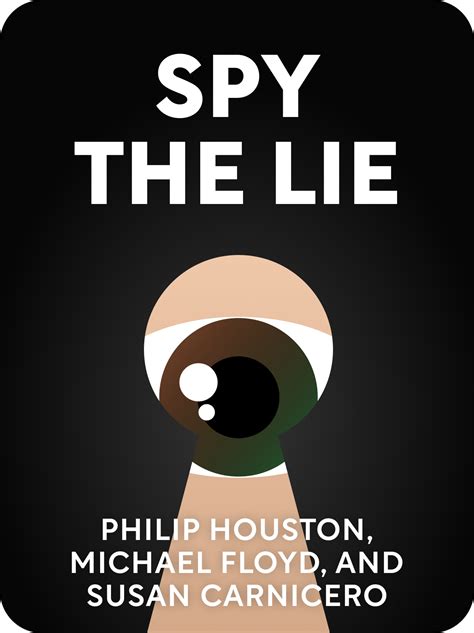 Spy the Lie Book Summary by Philip Houston, Michael Floyd, and Susan ...