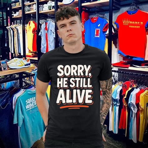 Official Is he dead yet Trump sorry he still alive T-shirt, hoodie ...