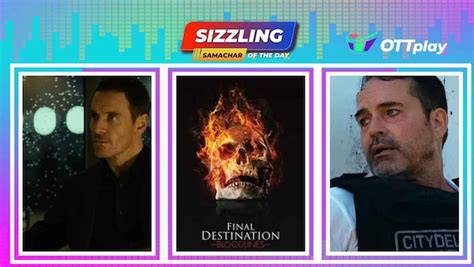 Sizzling Samachar: Death returns in style: ‘Final Destination ...
