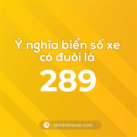 Biển số xe đuôi 289 có nghĩa là gì? Giải mã ý nghĩa số 289