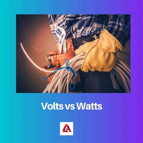 Volts vs Watts: Diferença e Comparação
