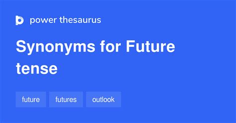 FUTURE TENSE Synonyms: 81 Similar Words & Phrases
