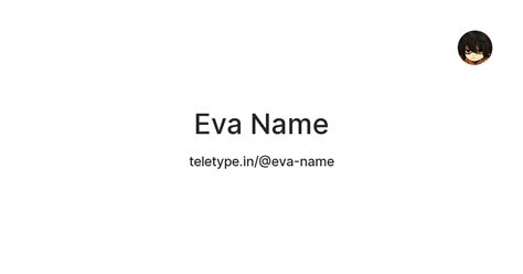 Eva Name — Teletype