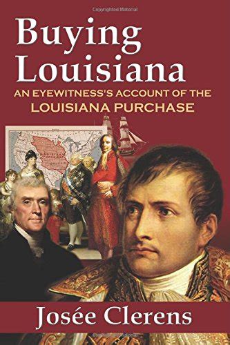 Buy Buying Louisiana: An Eyewitness's Account of the Louisiana Purchase ...