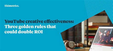 YouTube creative effectiveness: Three golden rules that could double ROI - Ekimetrics