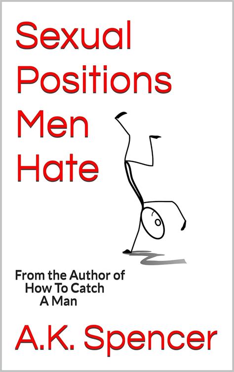Sexual Positions Men Hate eBook : Spencer, A.K.: Amazon.in: Kindle Store