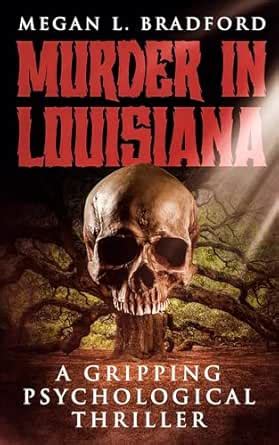 Murder in Louisiana: A Gripping Psychological Thriller eBook : Bradford ...