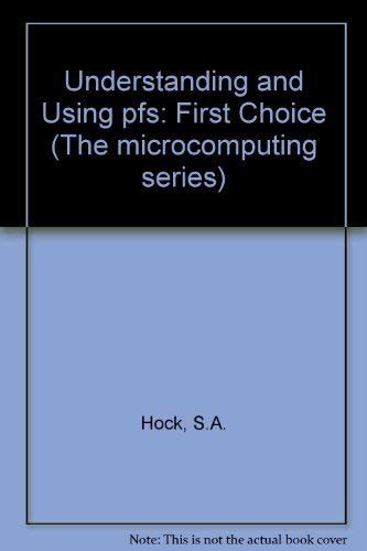 Buy Understanding and Using pfs: First Choice (The microcomputing ...